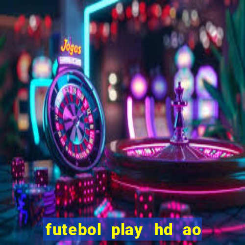 futebol play hd ao vivo agora